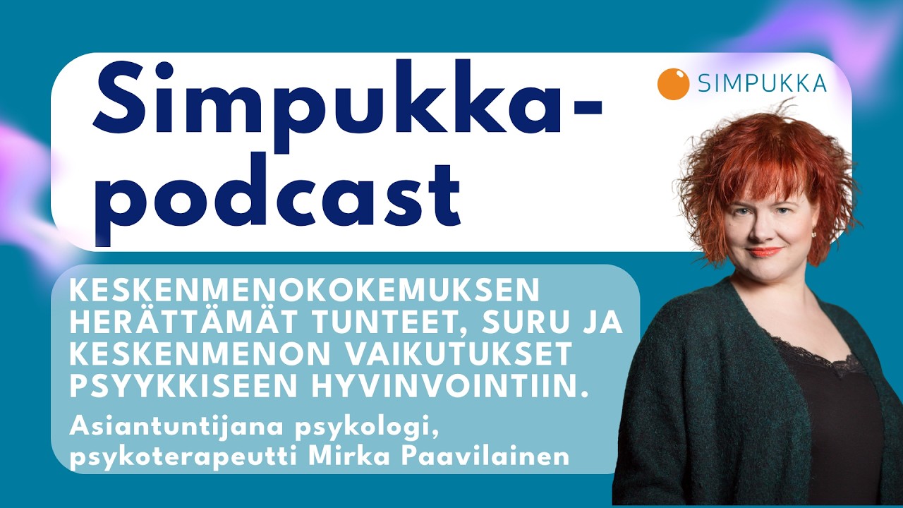 Simpukka-podcast Keskenmenokokemuksen herättämät tunteet, vieraana psykologi Mirka Paavilainen
