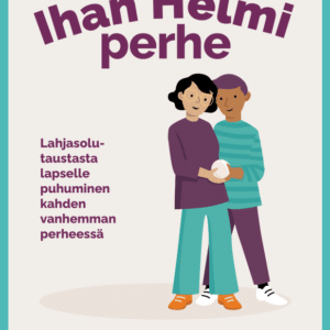 Ihan Helmi perhe - Lahjasolutaustasta lapselle puhuminen kahden vanhemman perheessä