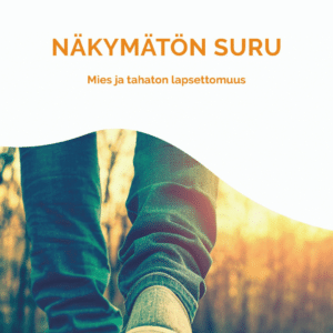 Näkymätön suru - Mies ja tahaton lapsettomuus