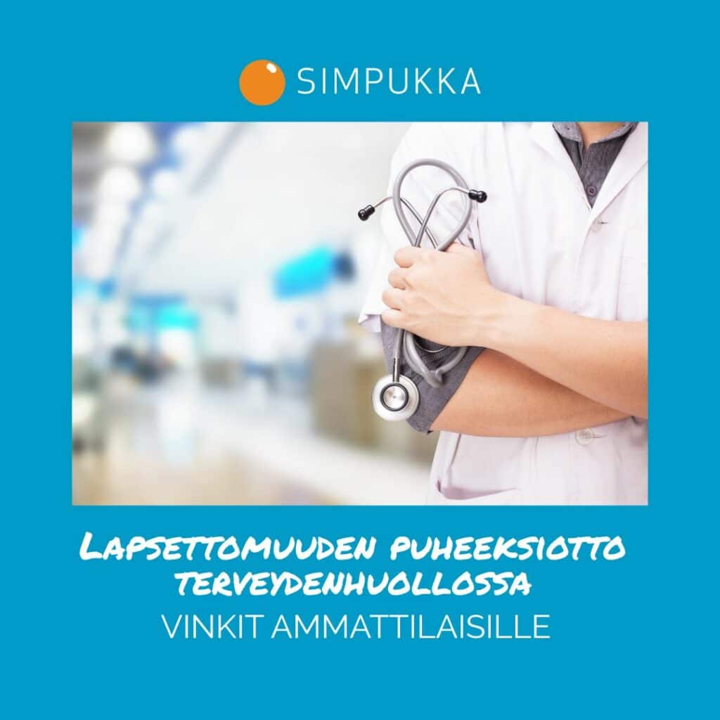 Lapsettomuuden puheeksiotto terveydenhuollossa – Vinkit ammattilaisille