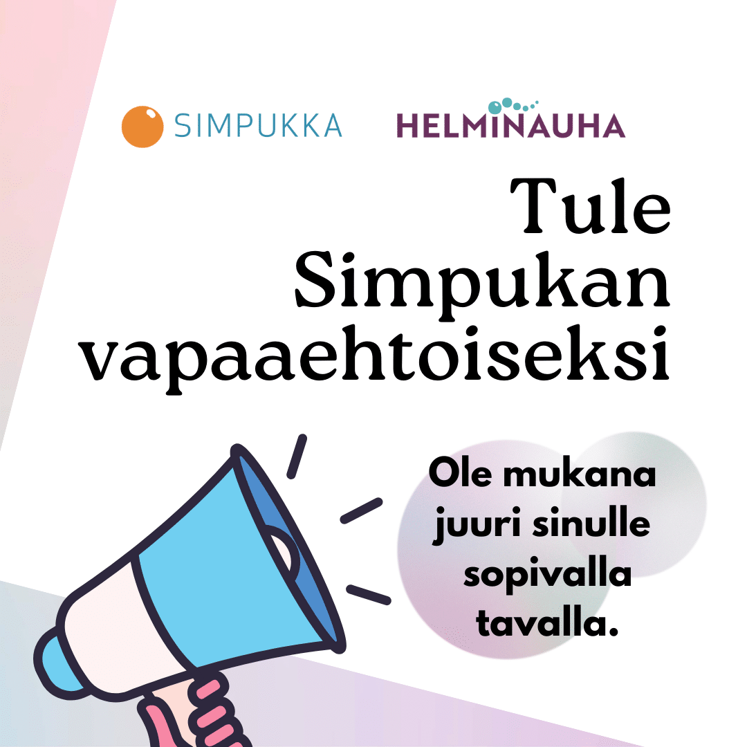 kuva megafonista ja teksi Tule Simpukan vapaaehtoiseksi. Ole mukana juuri sinulle sopivalla tavalla. Yllä Simpukan ja Helminauhan logot.