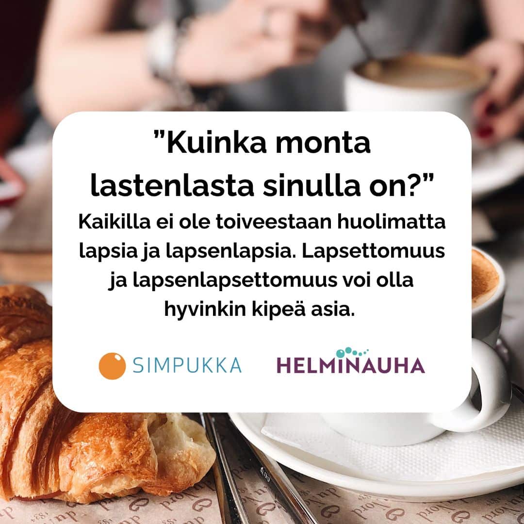 ”Kuinka monta lastenlasta sinulla on?” Kaikilla ei ole toiveestaan huolimatta lapsia ja lapsenlapsia. Lapsettomuus ja lapsenlapsettomuus voi olla hyvinkin kipeä asia.