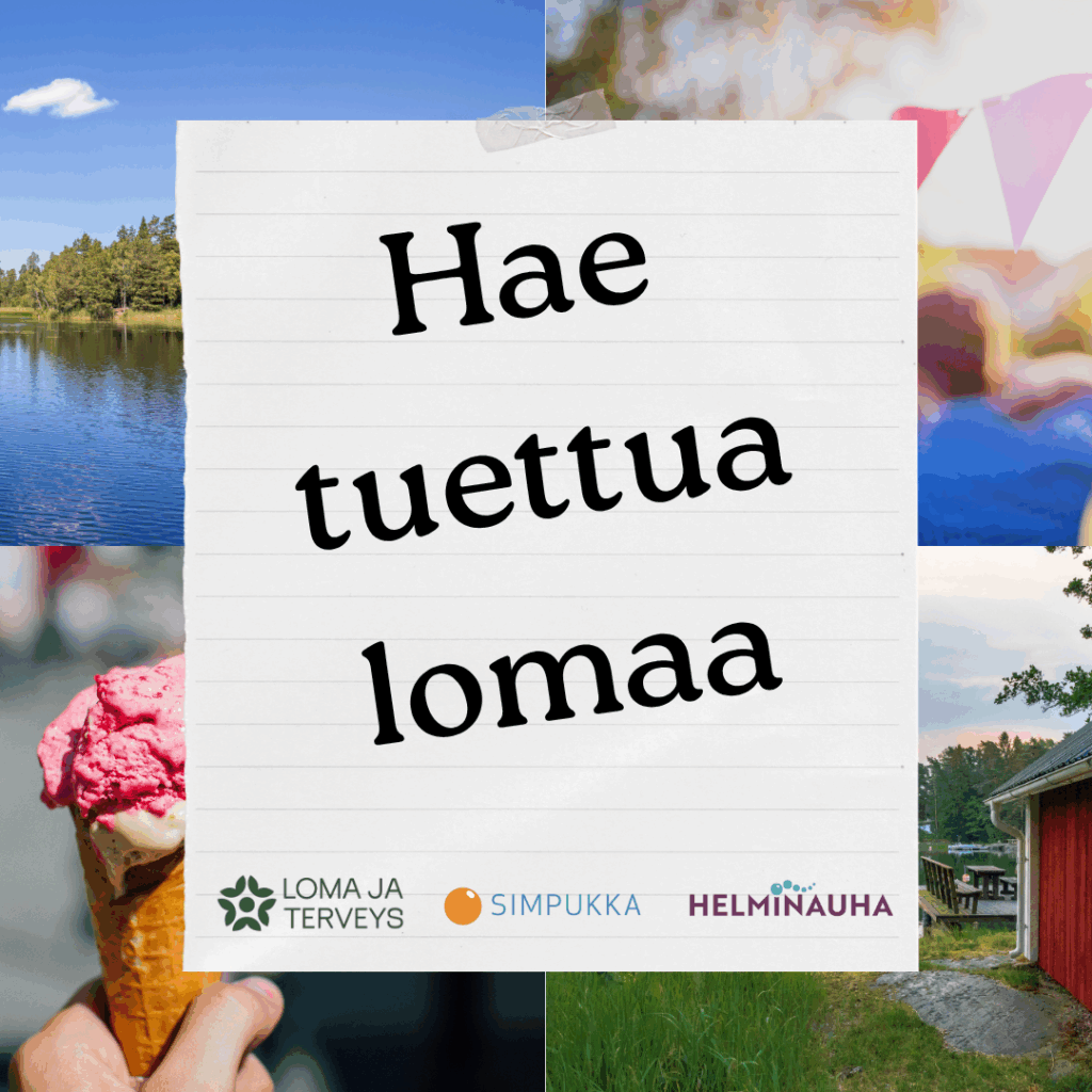 Teksti kuvassa: Hae tuettua lomaa. Taustalla kollaasi kesäisistä maisemista. Alla Loma ja Terveys ry:n, Simpukan ja Helminauhan logot.