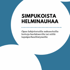 Simpukoista Helminauhaa – Opas lahjoitetuilla sukusoluilla hoitoja harkitseville tai niillä lapsiperheellistyneille