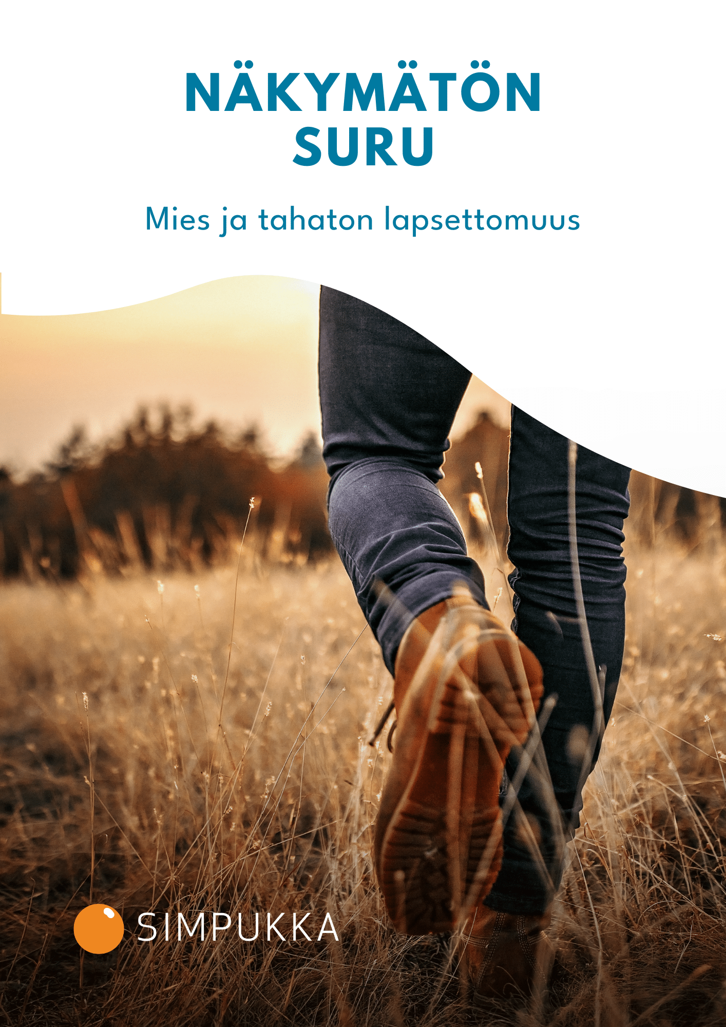 Simpukka - Näkymätön suru Näkymätön suru - mies ja tahaton lapsettomuus -oppaan kansi, jossa kuvassa pellolla kävelevän henkilön jalat suuntaamassa pois kamerasta.