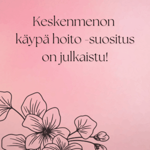 Keskenmenoa käsittelevä Käypä hoito -suositus on julkaistu