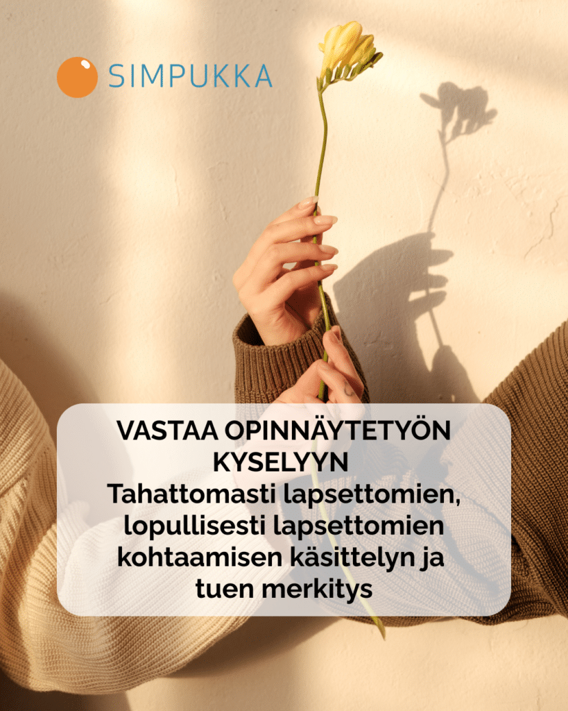 Vastaa Opinnäytetyön kyselyyn! Tahattomasti lapsettomien, lopullisesti lapsettomien kohtaamisen käsittelyn ja tuen merkitys
