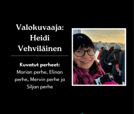 Kuvatut perheet: Marian perhe, Elinan perhe, Mervin perhe ja Siljan perhe Valokuvaaja Heidi Vehviläinen. Kuvatut perheet: Marian perhe, Elinan perhe, Mervin perhe ja Siljan perhe