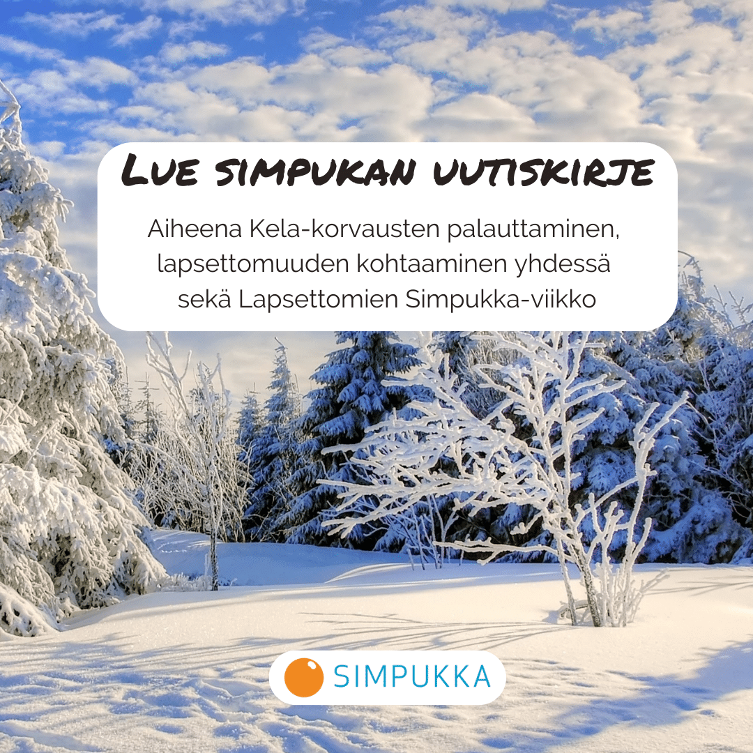 Lue Simpukan uutiskirje. Aiheena kela-korvaukset, Lapsettomien Simpukka-viikko ja lapsettomuuden kokeminen yhdessä.