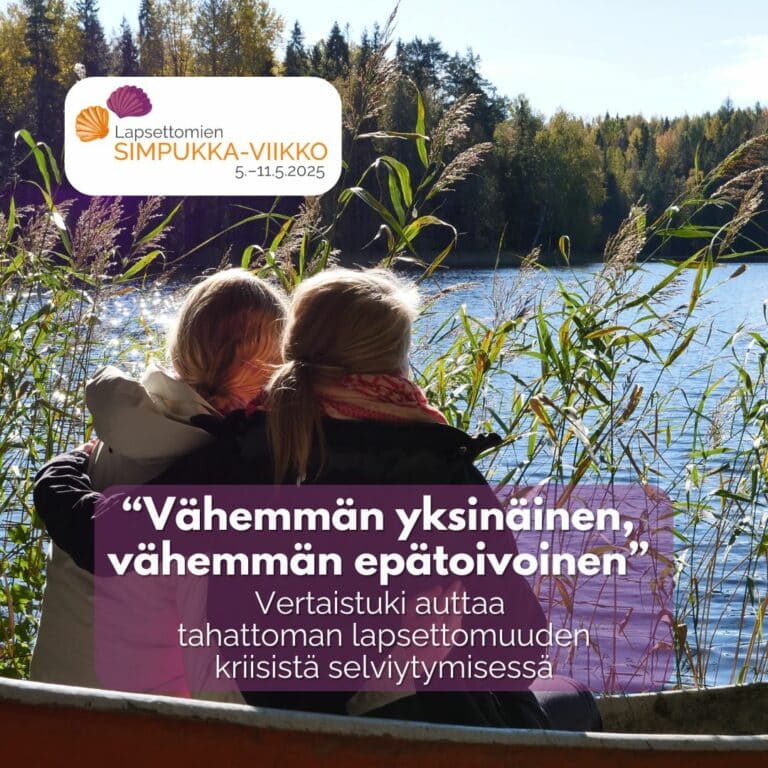 “Vähemmän yksinäinen, vähemmän epätoivoinen” Vertaistuki auttaa tahattoman lapsettomuuden kriisistä selviytymisessä –  Lapsettomien lauantai ja Lapsettomien Simpukka-viikko 2025