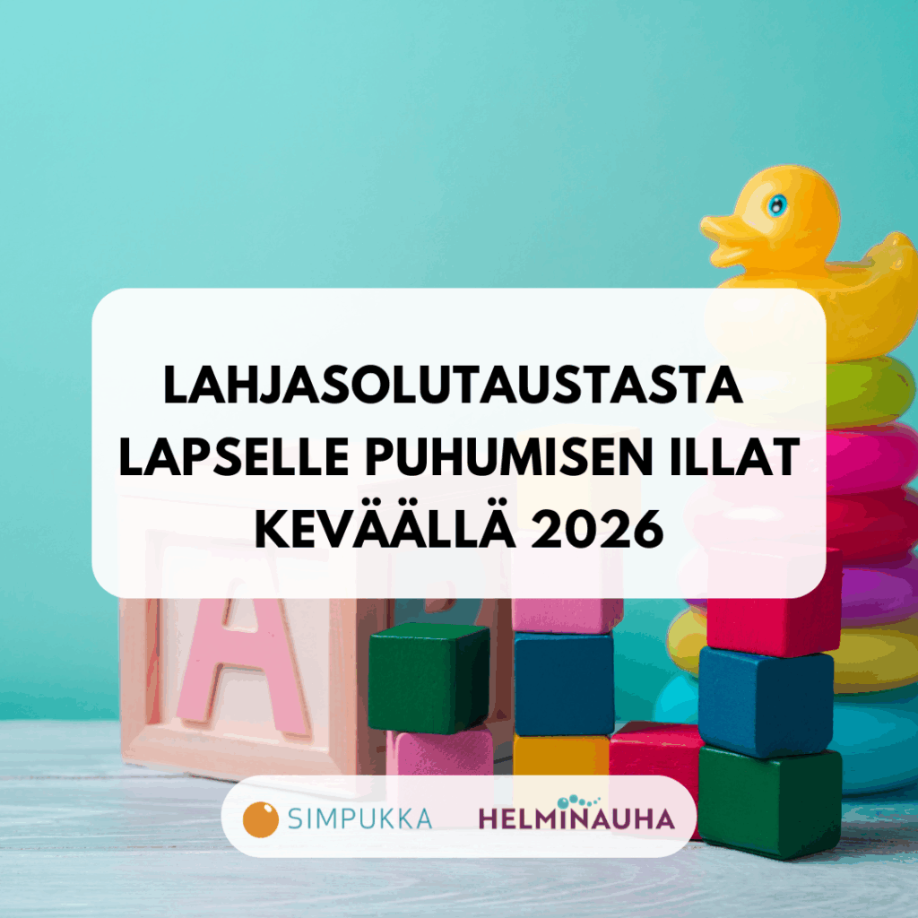 teksti lahjasolutaustasta lapselle puhumisen illat keväällä 2026. taustalla valokuva, jossa värikkäitä palikoita ja keltainen kylpyankka. alla simpukan ja helminauhan logot.